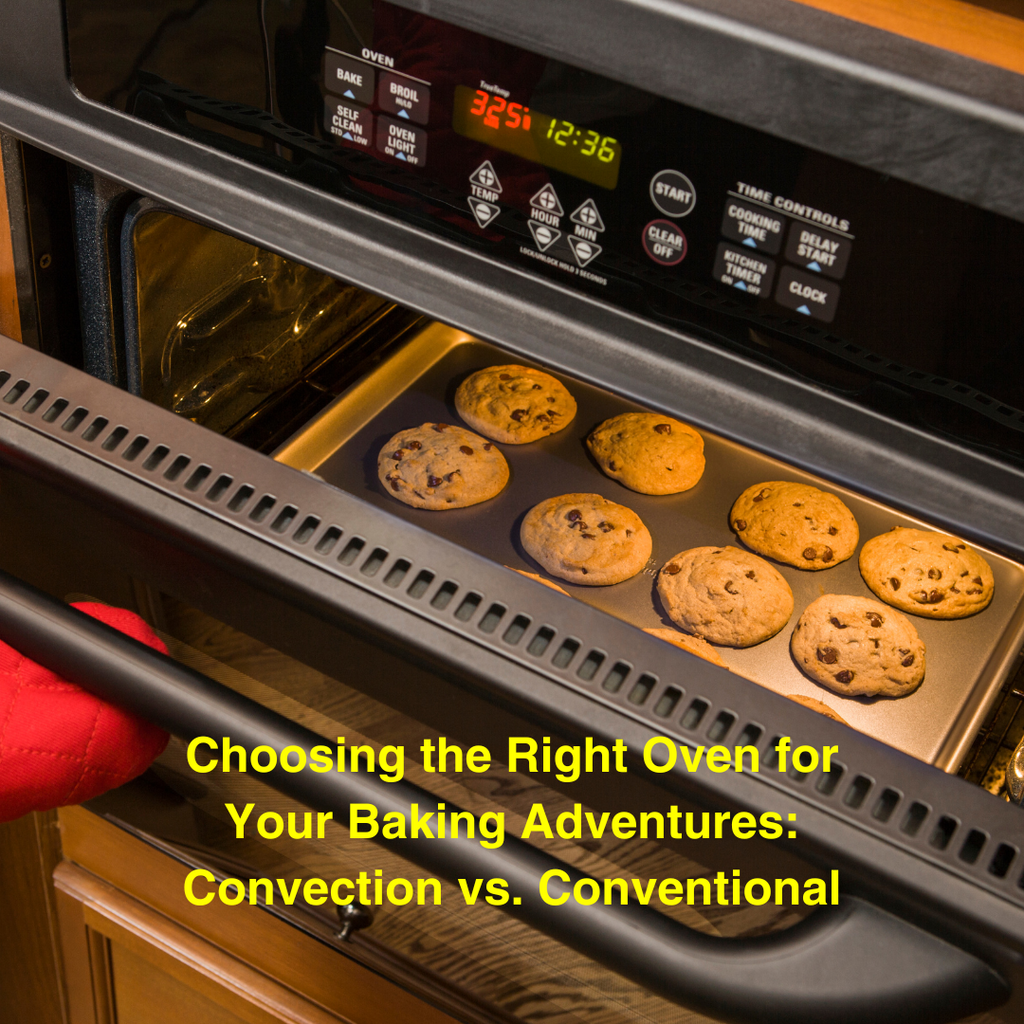 Choosing the Right Oven for Your Baking Adventures: Convection vs. Conventional
